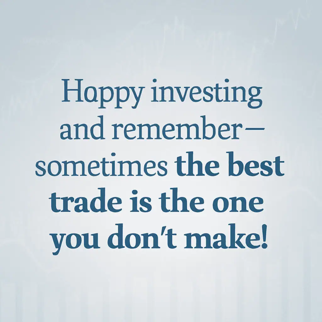 Happy investing and remember sometimes the best trade is the one you don't make